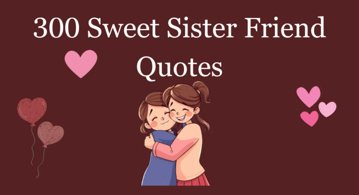 Sister Friend Quotes