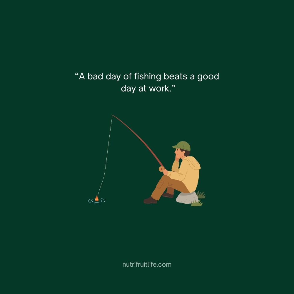Motivational fishing quote about enjoying life and relaxation.