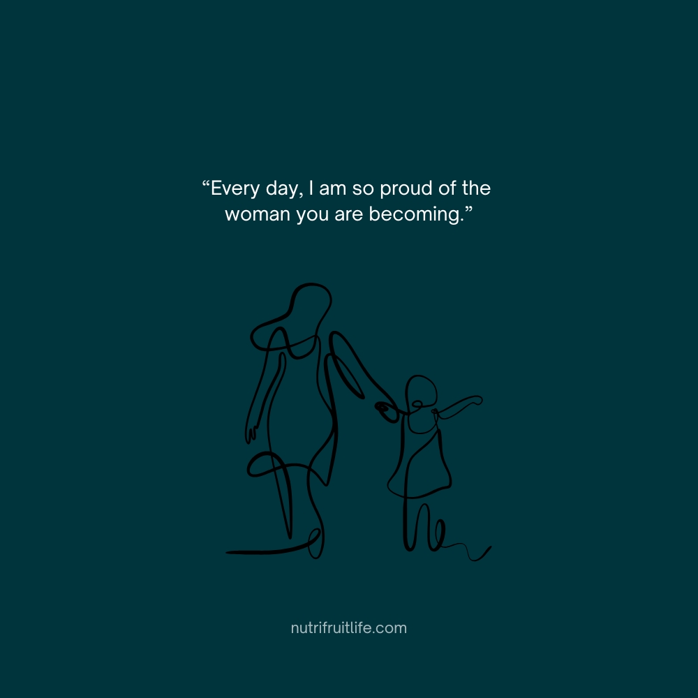 Inspirational daughter quote from mom about pride and growth.