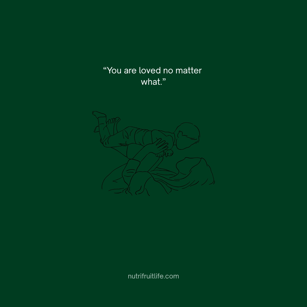 Inspirational daughter quote from mom – You are loved no matter what.