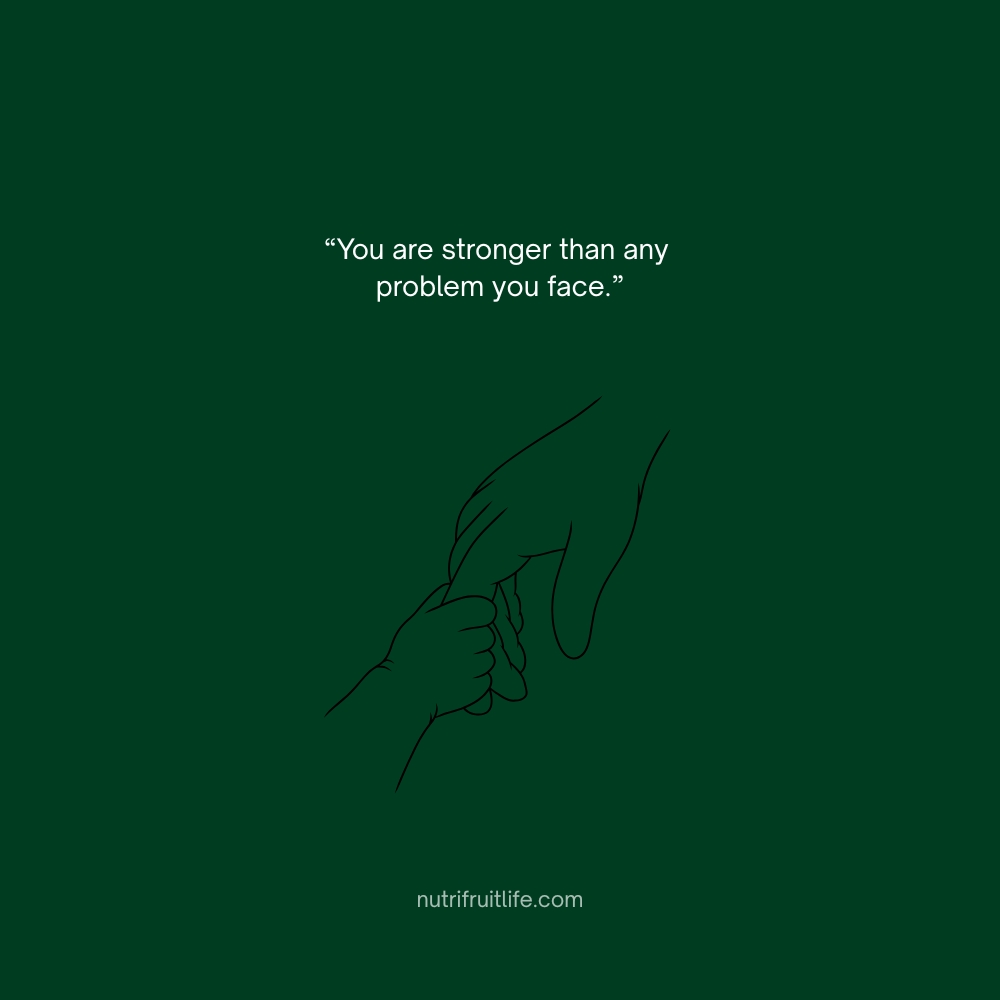 Motivational daughter quote from mom – You are stronger than any problem you face.