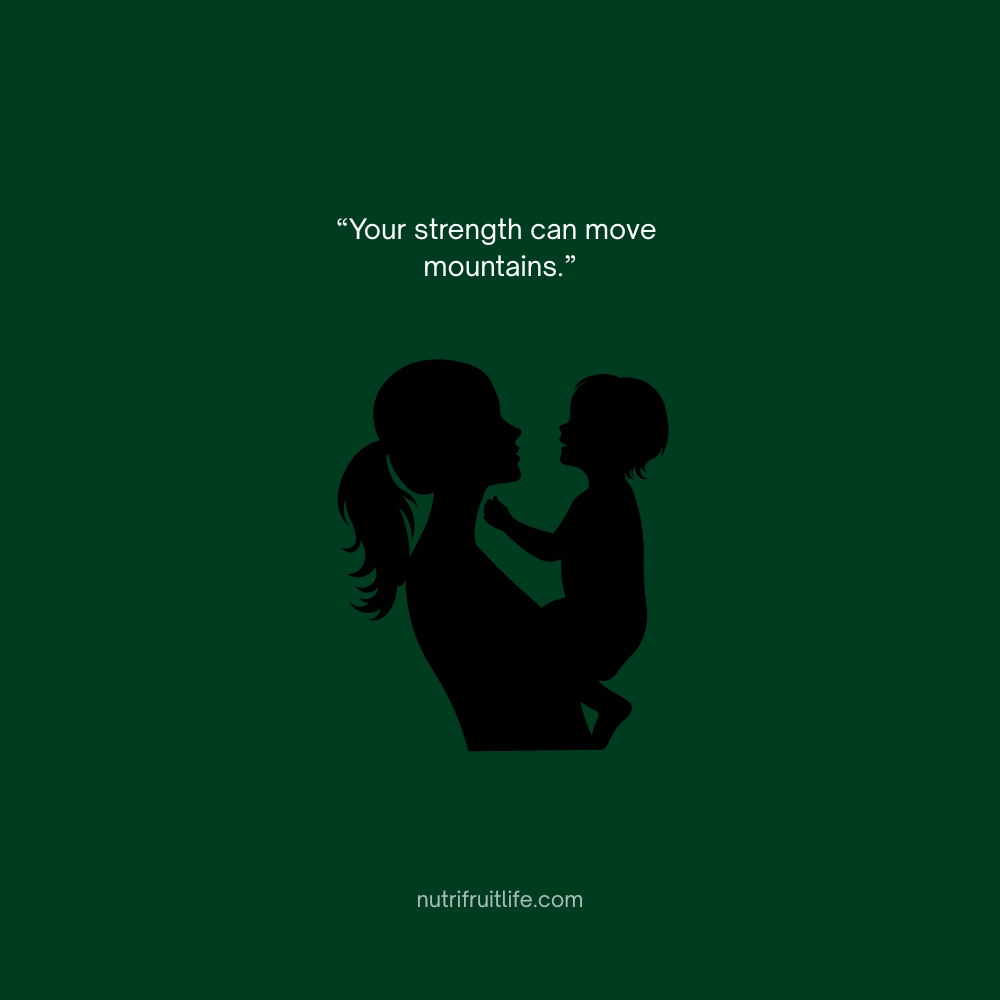 Motivational daughter quote from mom – Your strength can move mountains.