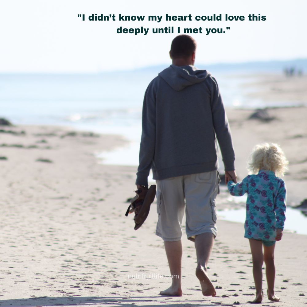 Emotional father looking at his little girl with quote “I didn’t know my heart could love this deeply until I met you.”