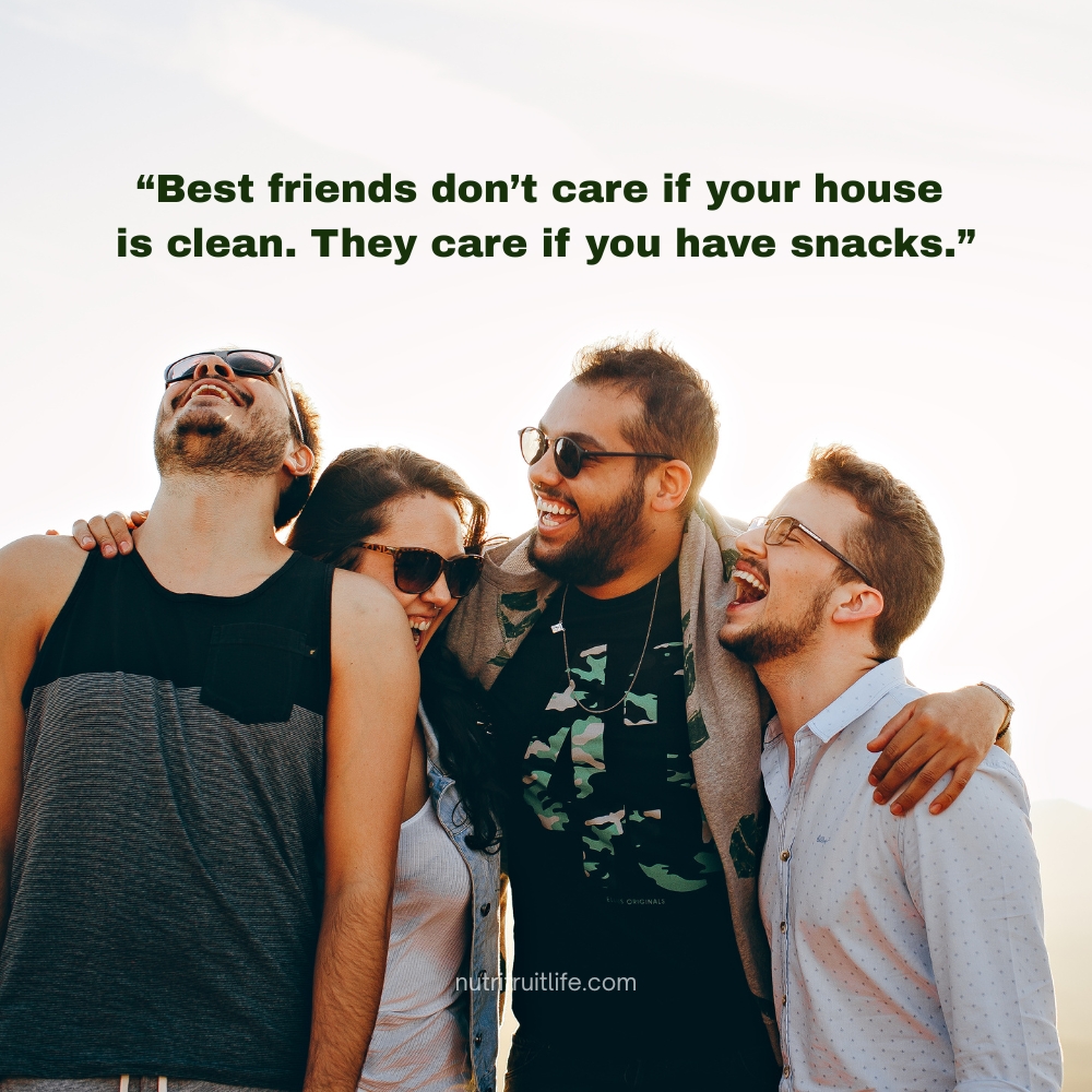 "Funny friends quotes about best friends who value snacks over cleanliness"