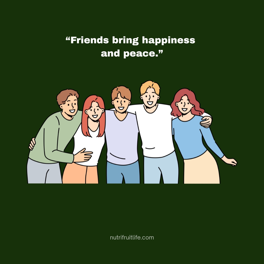 "Funny friends quotes about friends bringing joy and calmness into your life"