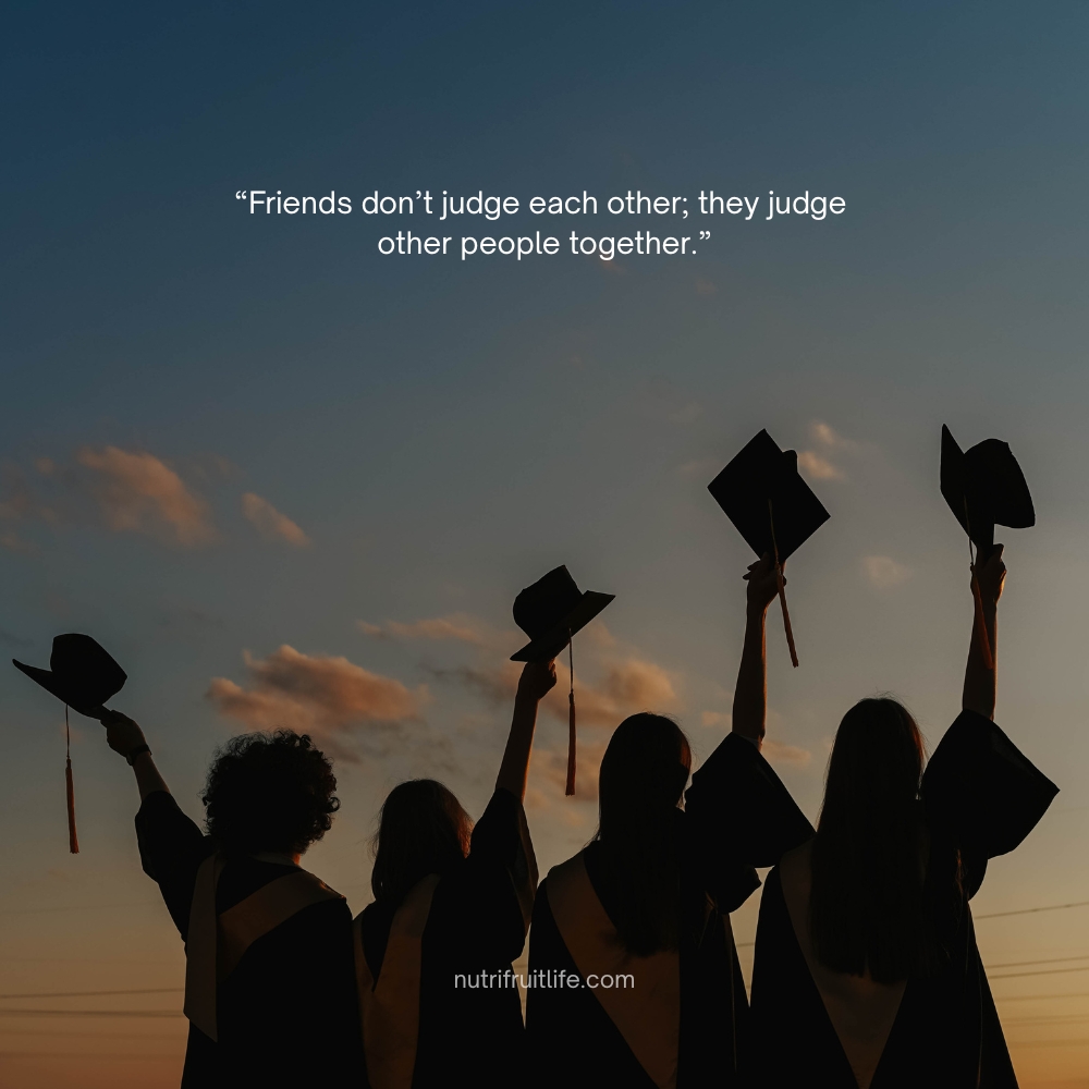 "Funny friends quotes about judging others together and sharing laughter"