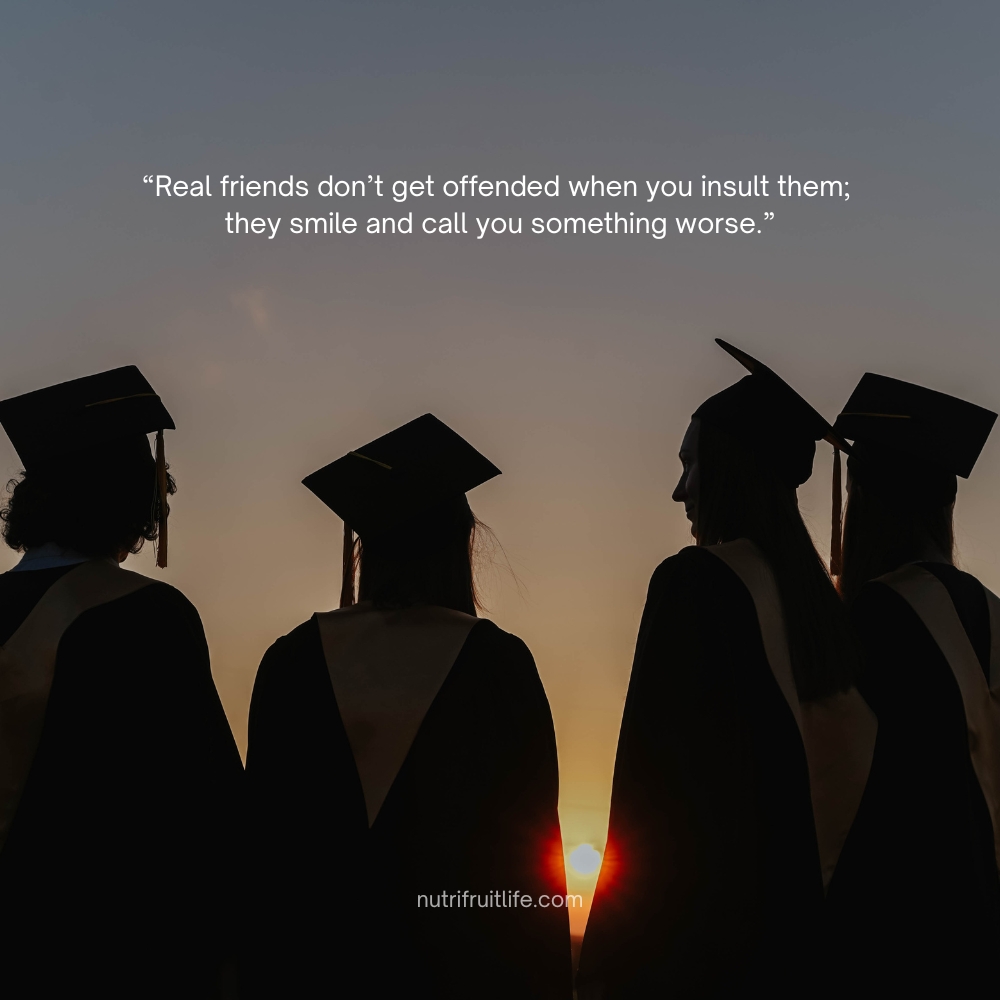 "Funny friends quotes about real friends who joke and insult each other playfully"