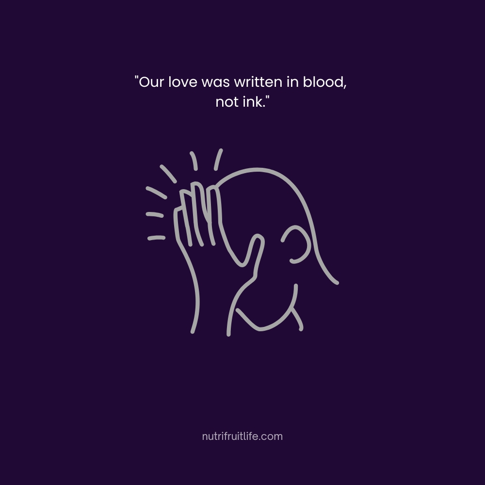 Gothic Love Quotes – Our love was written in blood, not ink