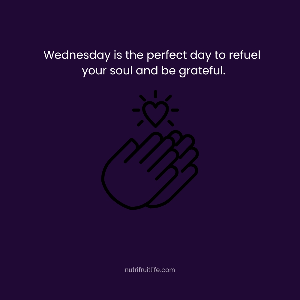 Wednesday is the perfect day to refuel your soul and be grateful – Hump Day Quotes