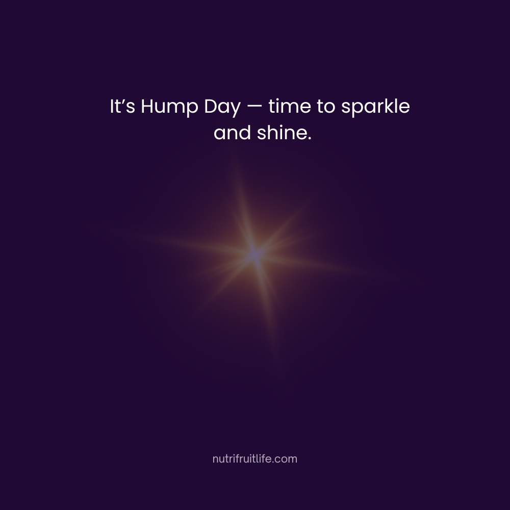 It’s Hump Day — time to sparkle and shine – Hump Day Quotes
