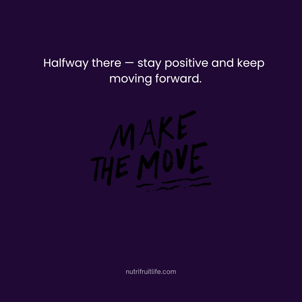 Halfway there — stay positive and keep moving forward – Hump Day Quotes