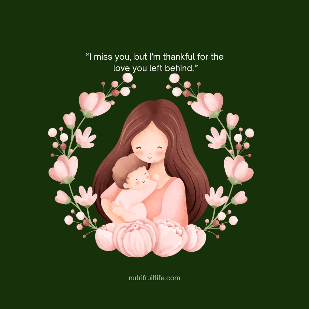 Comforting Missing Mom Quote – I miss you, but I'm thankful for the love you left behind.