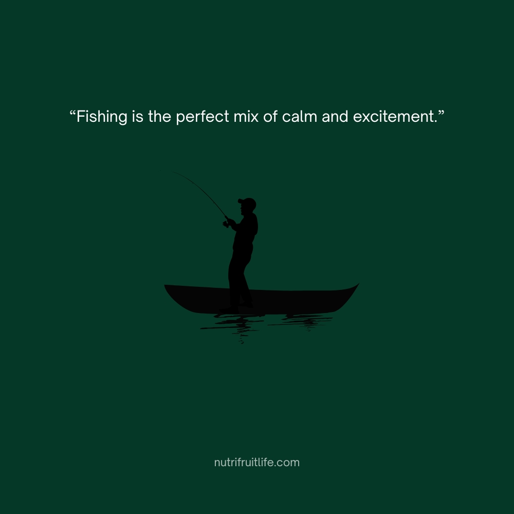 Inspirational fishing quote about the balance between peace and thrill.