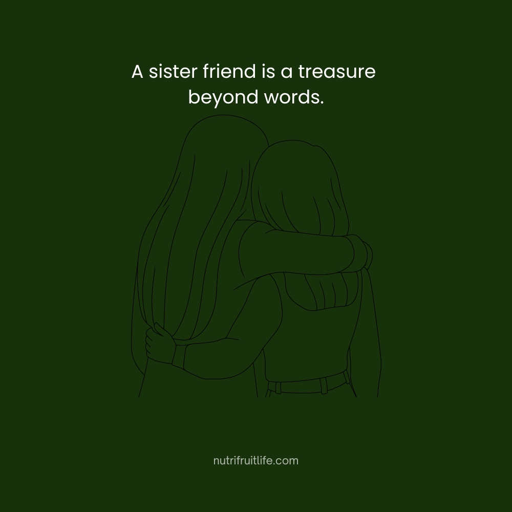 A sister friend is a treasure beyond words – Sister Friend Quotes